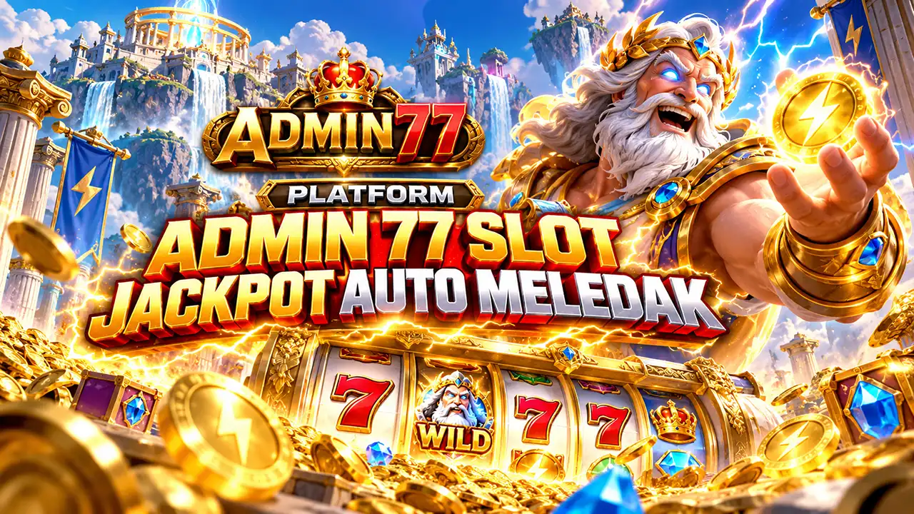 Admin77: Platform Admin 77 Slot Jackpot Auto Meledak